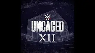 My Ranking of WWE Uncaged 12 Songs