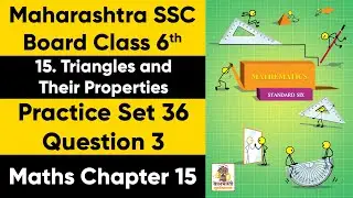 Class 6 Maths | Chapter 15 Triangles and their Properties | Practice Set 36 Q3 | Maharashtra Board