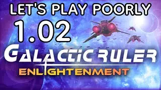 Galactic Ruler Enlightenment - Let's Play Poorly - 1.02 - territorial reclamation