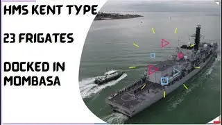 HMS Kent type 23 Frigates docked in Mombasa Port to help Train Kenyan Soldiers