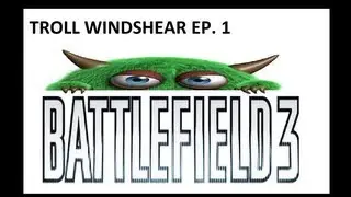 Battlefield 3 Ep  1 Troll Windshear