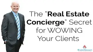 The &ldquo;Real Estate Concierge&rdquo; Secret for WOWING Your Clients