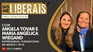 AS LIBERAIS 59 | Angela Tovar e Maria Ang&eacute;lica Wiegand