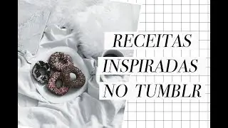 RECEITAS INSPIRADAS NO TUMBLR // VEDA #14