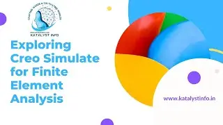 Exploring Creo Simulate for Finite Element Analysis I KATALYSTINFO