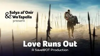 Love Runs Out:  A SaveWOT production