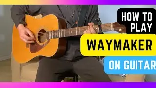 How to Play Waymaker on Guitar