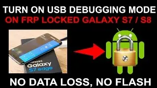 How To Enable USB Debugging On FRP Locked Galaxy S7 S6 To Remove FRP Without PC