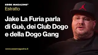Jake La Furia parla di Gu&egrave;, dei Club Dogo e della Dogo Gang: Reunion possibile? | ESSE MAGAZINE