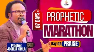 PROPHET JOSHUA IGINLA - 7 DAYS PROPHETIC MARATHON || DAY 02 PRAISE AND WORSHIP || #mustwatch