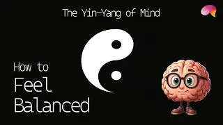 How to Feel Balanced -  The Yin-Yang of Mind, Measurement, and Observation