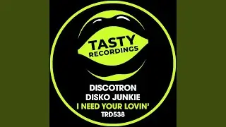 I Need Your Lovin' (Original Mix)