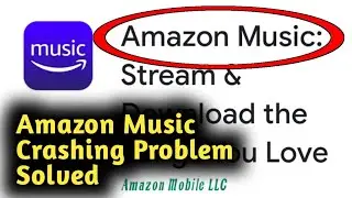 Amazon Music App Crashing Problem Solved