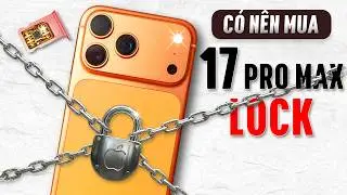 iPhone 17 Pro Max Lock Rẻ Hơn 10 Triệu: Ai Đi Mua Đ&acirc;y?