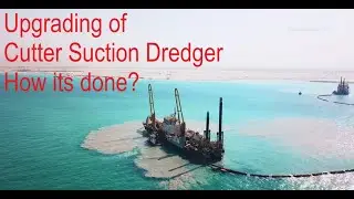 Upgrading of Cutter Suction Dredger , how its done