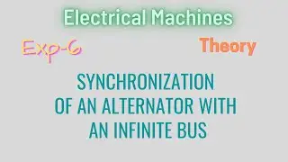Electrical Machines | Exp - 6 | Synchronization of an Alternator with an Infinite Bus