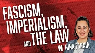 Fascism, imperialism, and the law w/ Nina Farnia