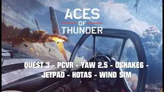 ACES OF THUNDER - PCVR - QUEST 3 - USHAKE6 - JETPAD - HOTAS - YAW 2.5