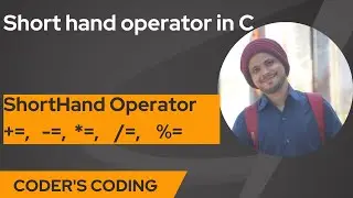 Part-5| Short Hand Operator in C with Example| Coder's Coding