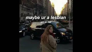 maybe ur a lesbian - girl in red