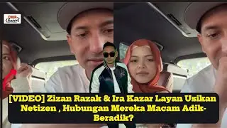 Zizan Razak & Ira Kazar Layan Usikan Netizen ,. Hubungan Mereka Macam Adik-Beradik?