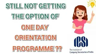 Still not getting the option to undergo one day orientation programme??? | ICSI | e-learning |