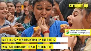 CUET UG 2022: Results round-up. And this is what students have to say | Straight Up