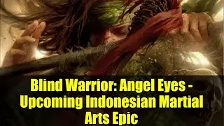 Blind Warrior: Angel Eyes - Upcoming Indonesian Martial Arts Epic