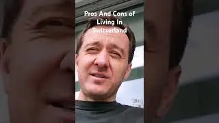 Pros and Cons of Living in Switzerland | Immigration to Switzerland