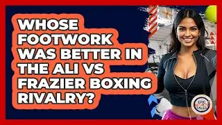 Whose Footwork Was Better In The Ali Vs Frazier Boxing Rivalry? - Epic Sports Tales