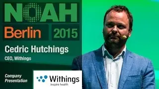 Cedric Hutchings, Withings - NOAH15 Berlin