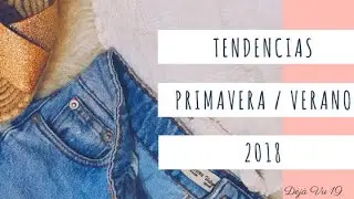 TENDENCIAS PRIMAVERA/VERANO 2018.