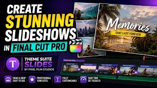Create Stunning Slideshows in Final Cut Pro | Theme Suite Slides by Pixel Film Studios