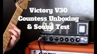 Victory V30 Countess 6L6 Unboxing & Sound Test