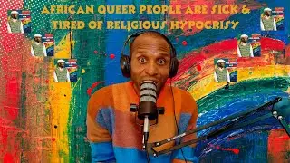 African Queer People Are Sick & Tired Of Religious Hypocrisy