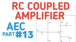 RC COUPLED AMPLIFIER | ANALOG ELECTRONIC CIRCUITS | PART 13 |