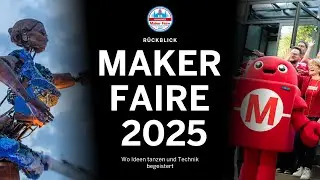 Dein Maker Faire R&uuml;ckblick 2025: Wo Ideen tanzen und Technik begeistert!
