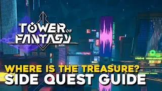 Tower Of Fantasy Where Is The Treasure? Side Quest Guide