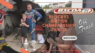 BSCDA TV - OFF TRACK PIT TALK: 2025 British Championship Special