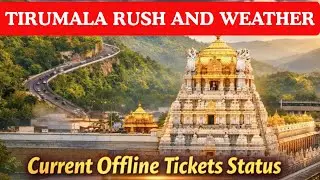 Tirumala present Rush Status|Offline Tickets Status and Time|Weather