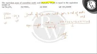 The equivalent mass of crystalline oxalic acid \( \left(\mathrm{H}_...
