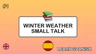 🇬🇧&rarr;🇪🇸 Learn Spanish - Winter Weather Small Talk
