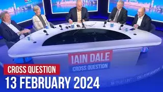 Cross Question with Iain Dale 13/02 | Watch again