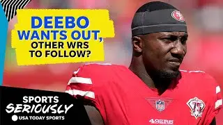 Deebo Samuel requests trade from Niners, will he inspire other WRs? | Sports Seriously