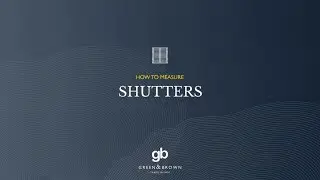 Green & Brown - How to Measure for Shutters