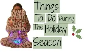 15+ Things To Do During The Holiday Season