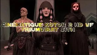 KOTOR II - Cin&eacute;matique Triumvirat Sith HD VF