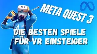 META QUEST 3 - Die Besten Spiele F&uuml;r VR Einsteiger