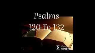Holy Bible | The Book Of Psalms 120 To 132 | Audio Bible |ESV (English Standard Version)