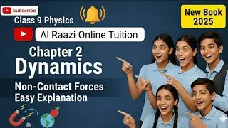 Class 9 Physics Ch 3 Dynamics Non-Contact Forces Easy Explanation New Book Al Raazi Online Tuition
